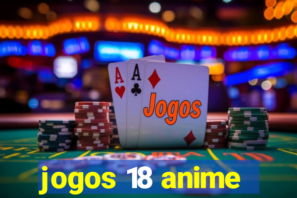 jogos 18 anime